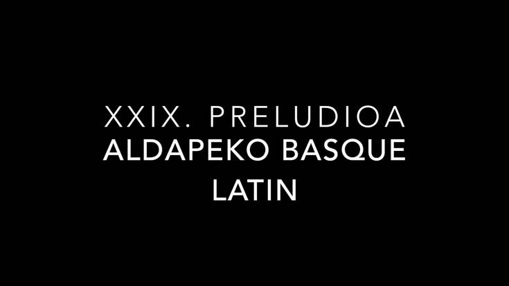 XXIX. Preludioa - Aldapeko Basque Latin