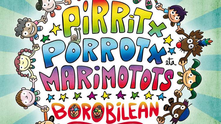 Pirritx, Porrotx eta Marimototos, badatoz