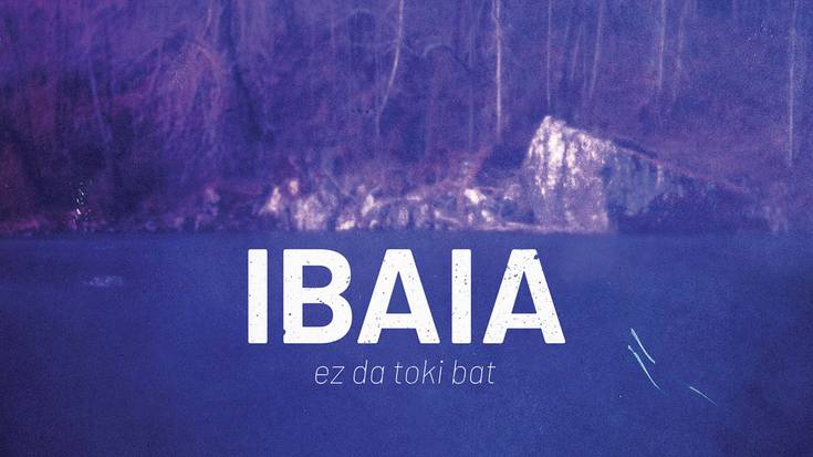 Ibaia ez da toki bat.