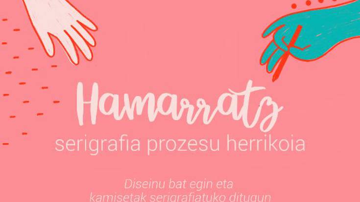 Hamarratz serigrafia prozesu herrikoia martxan, datorren astetik aurrera Zikuñagan eta Ereñotzun