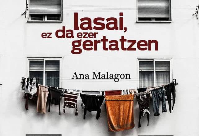 Emakumeen Euskal Literatura Mintegia: 'Lasai, ez da ezer gertatzen', Ana Malagon